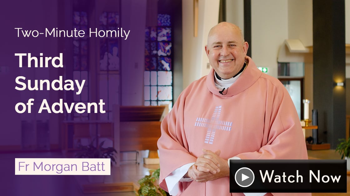 12-17 Third Sunday of Advent - Fr Morgan Batt